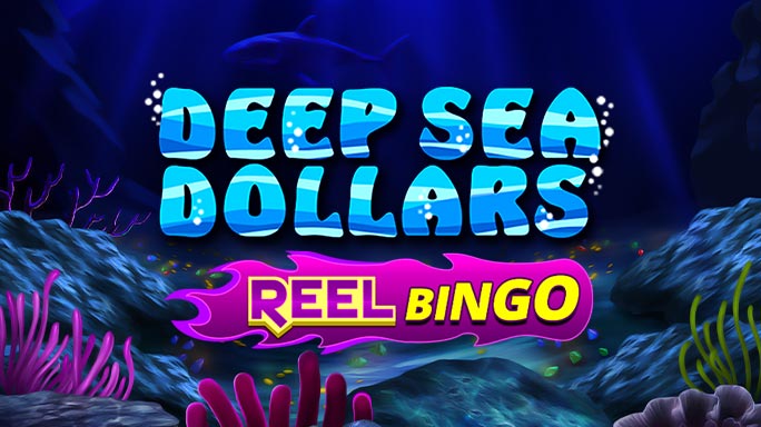 Deep Sea Dollars + Reel Bingo