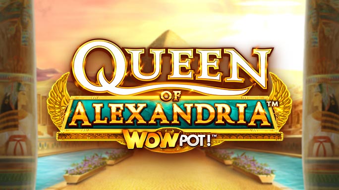 Queen Of Alexandria: Wowpot!